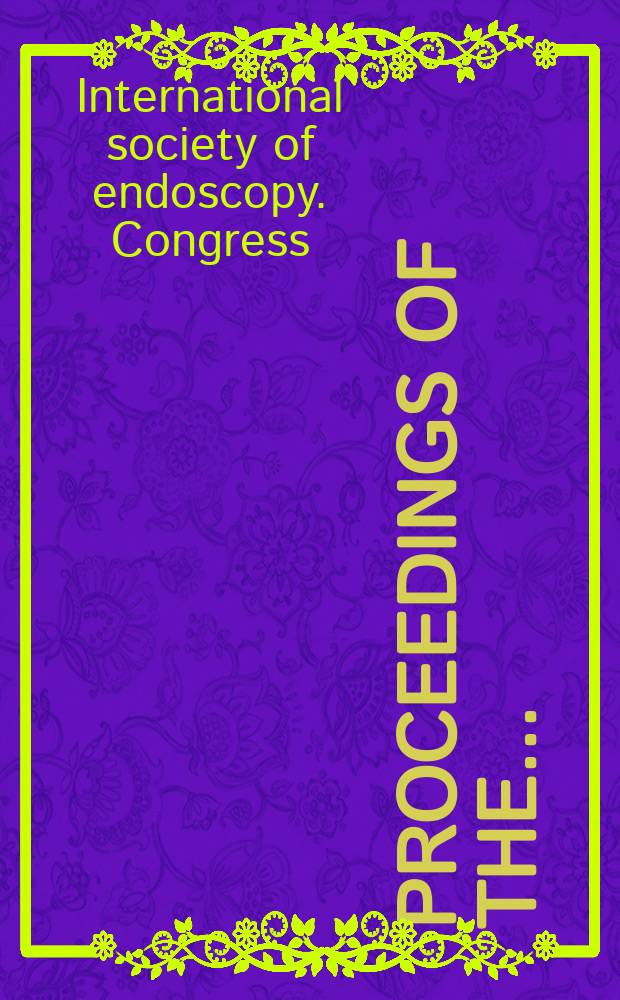 Proceedings of the... : Congress of the International society of endoscopy