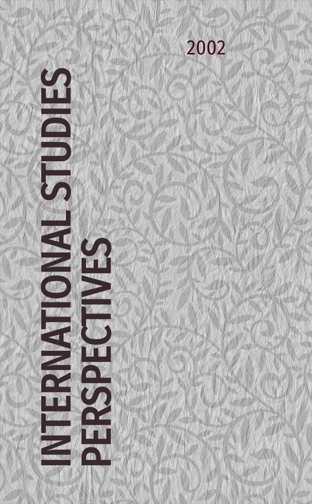 International studies perspectives : A j. of the Intern. studies assoc. Vol.3, Iss.4