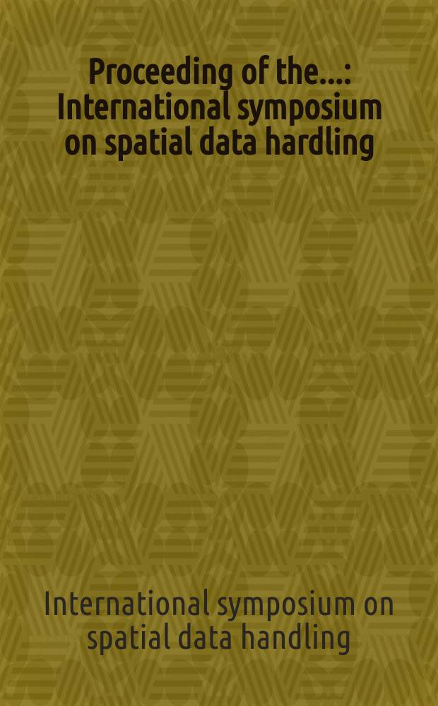 Proceeding of the... : International symposium on spatial data hardling