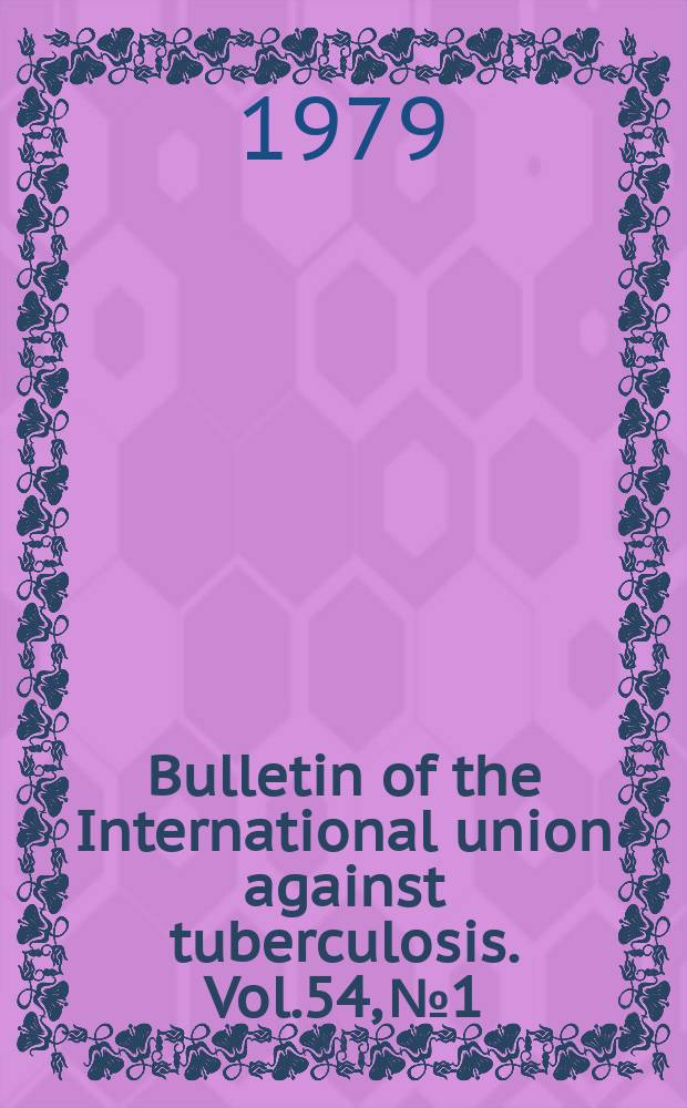 Bulletin of the International union against tuberculosis. Vol.54, №1 : Proceeding of the XXIVth World conference of the IUAT: 1978. 2