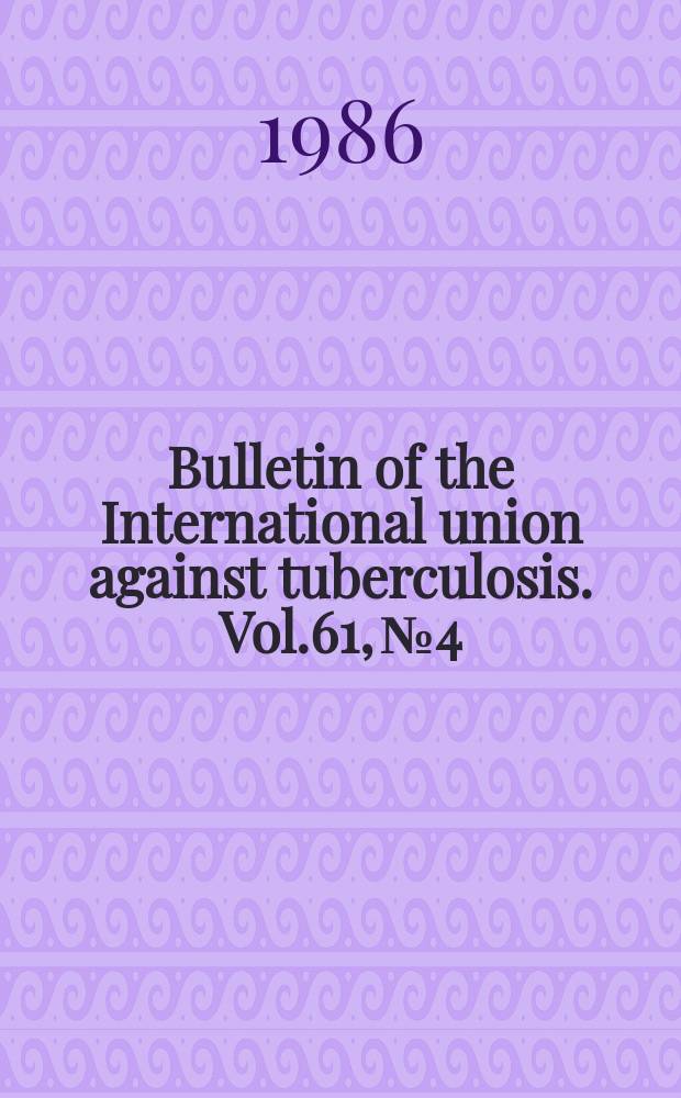 Bulletin of the International union against tuberculosis. Vol.61, №4 : Proceeding of the VIII th Africa regional conference of the IUAT