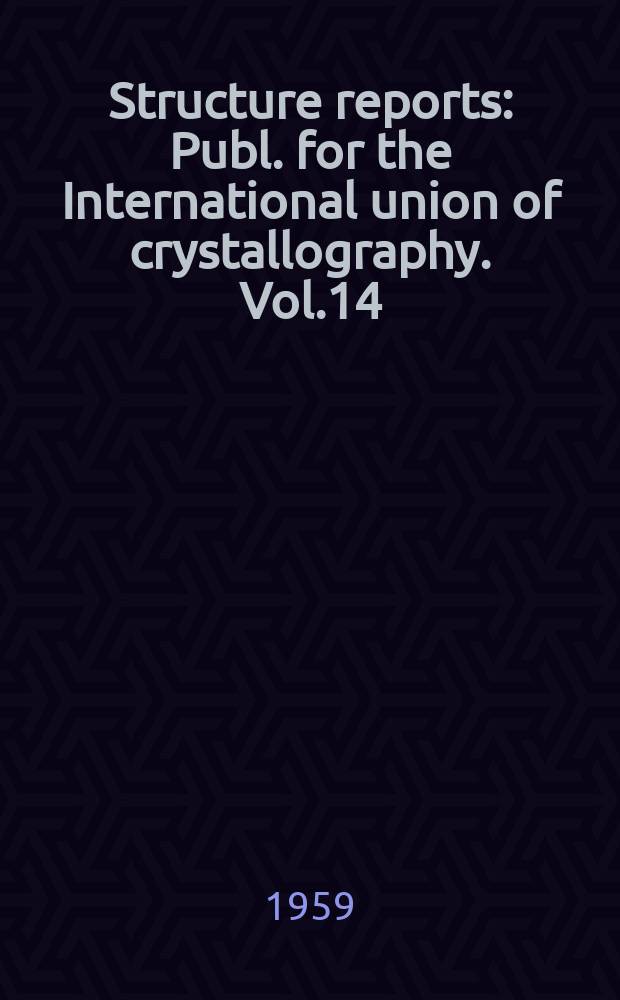 Structure reports : Publ. for the International union of crystallography. Vol.14 : Supplementary vol. and cumulative index for 1940/1950