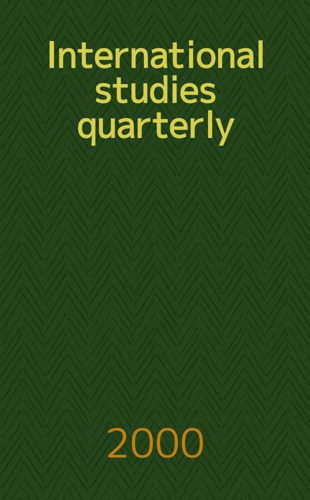International studies quarterly : The j. of the Intern. studies assoc. Vol.44, №4