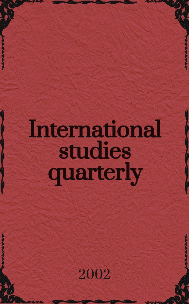 International studies quarterly : The j. of the Intern. studies assoc. Vol.46, №4