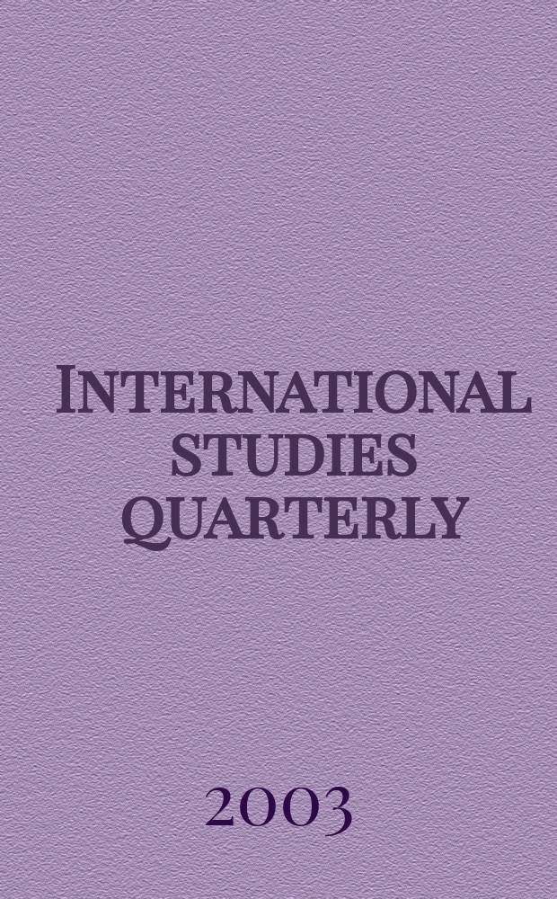 International studies quarterly : The j. of the Intern. studies assoc. Vol.47, №4