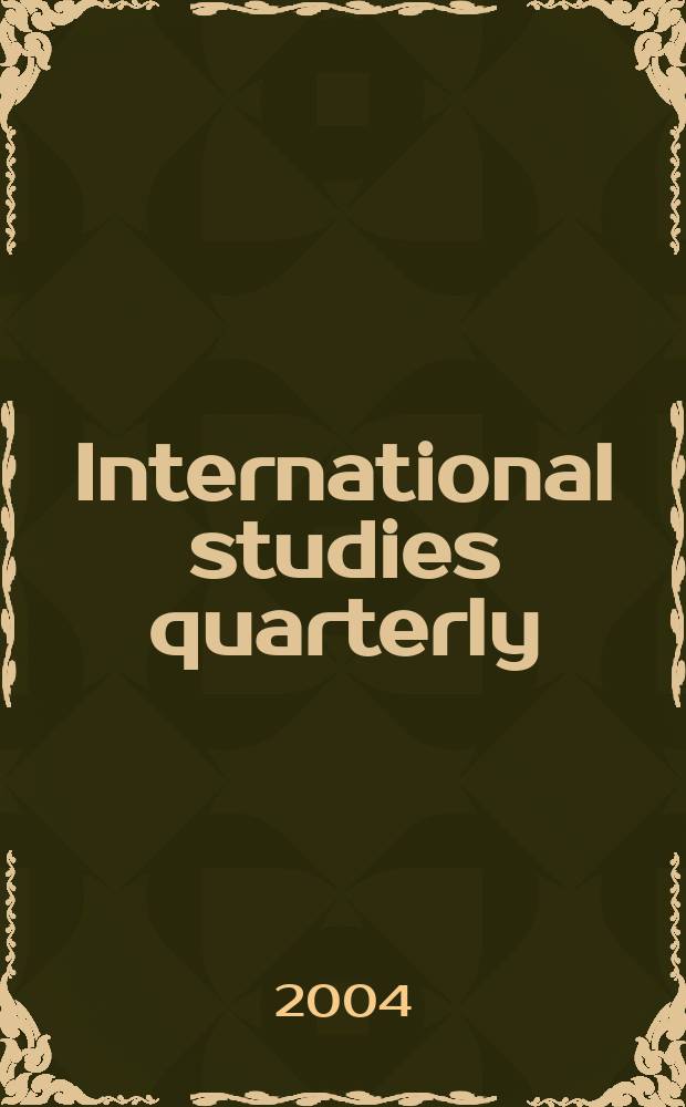 International studies quarterly : The j. of the Intern. studies assoc. Vol.48, №1