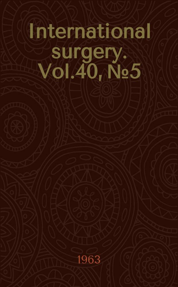 International surgery. Vol.40, №5 : (Fourteenth biennial congress International college of surgeons. Mai 11-16 1969. Vienna, Austria)