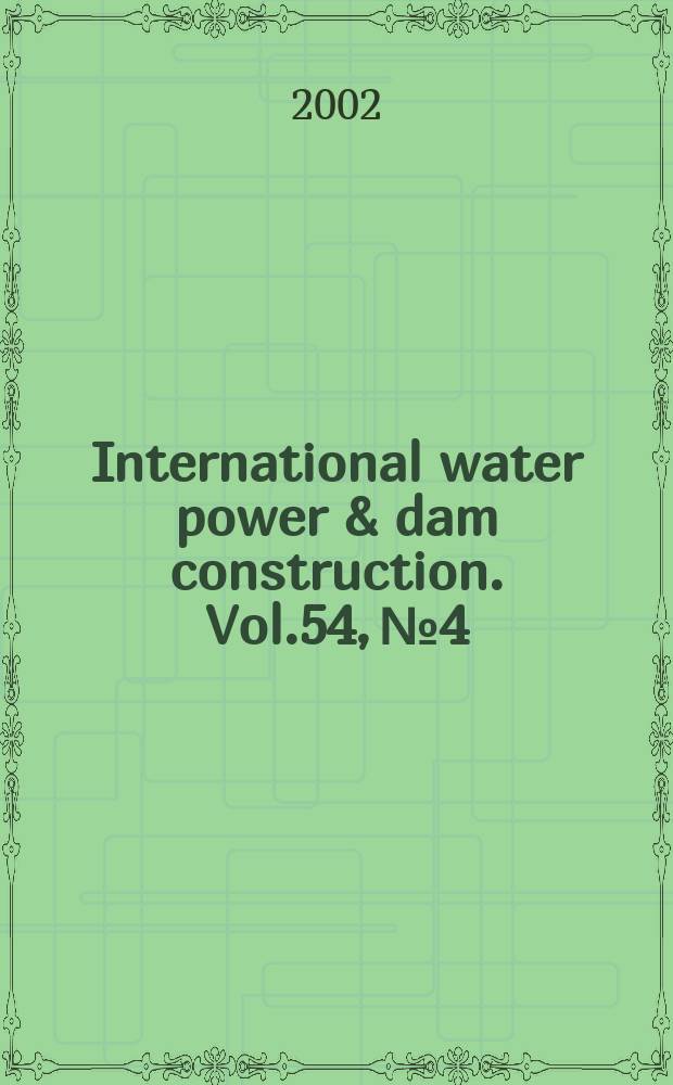 International water power & dam construction. Vol.54, №4