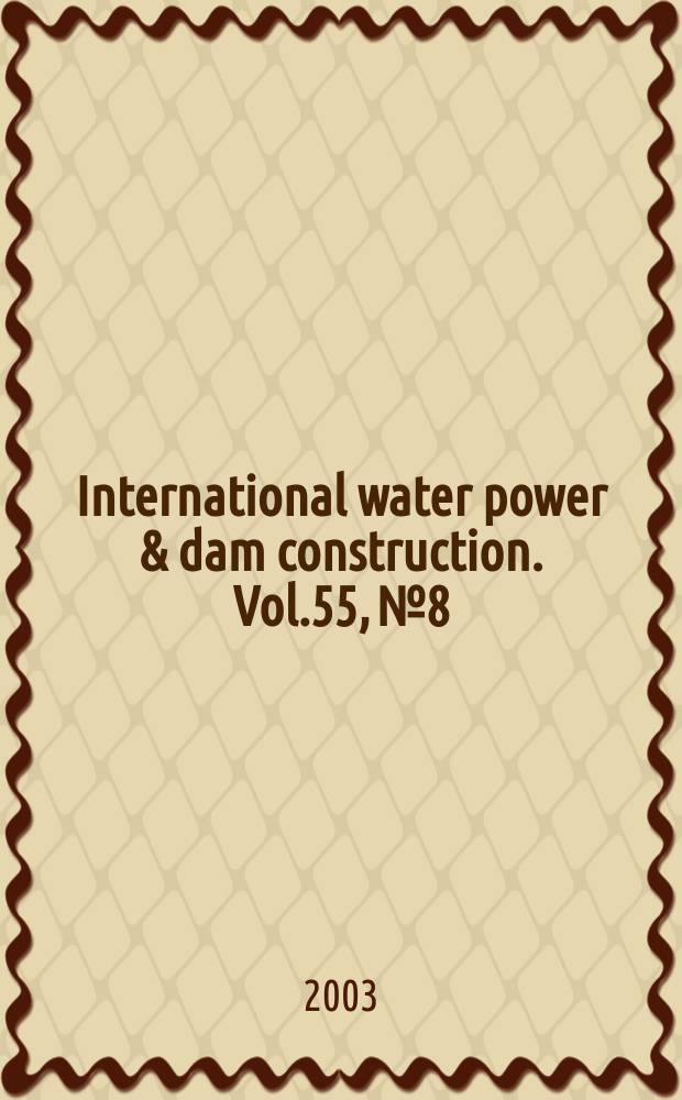 International water power & dam construction. Vol.55, №8