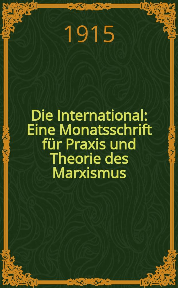 Die International : Eine Monatsschrift für Praxis und Theorie des Marxismus