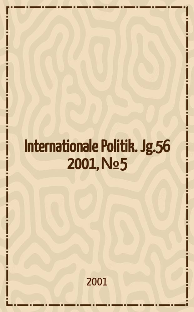 Internationale Politik. Jg.56 2001, №5