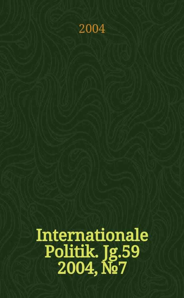 Internationale Politik. Jg.59 2004, №7
