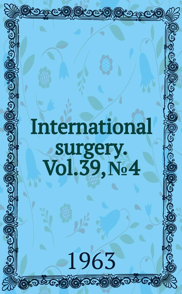 International surgery. Vol.39, №4