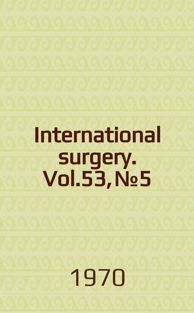 International surgery. Vol.53, №5