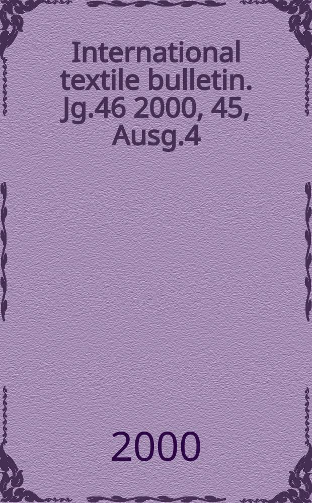 International textile bulletin. Jg.46 2000, 45, Ausg.4