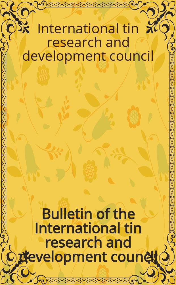 Bulletin of the International tin research and development council