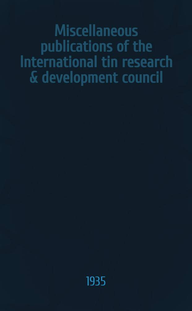 Miscellaneous publications of the International tin research & development council