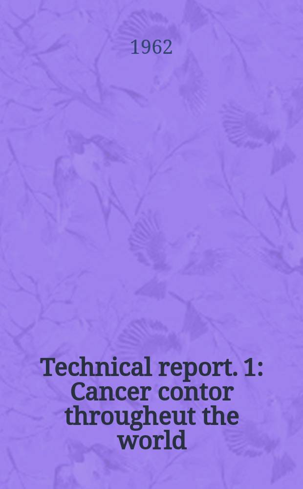 Technical report. 1 : Cancer contor througheut the world