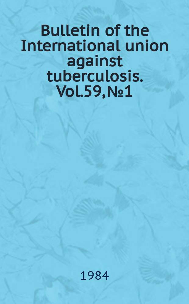 Bulletin of the International union against tuberculosis. Vol.59, №1/2 : Proceedings of the XXIth World conference of the IUAT. 4