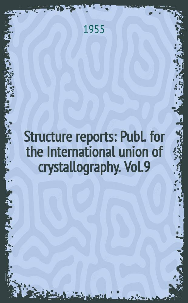 Structure reports : Publ. for the International union of crystallography. Vol.9 : for 1942-1944