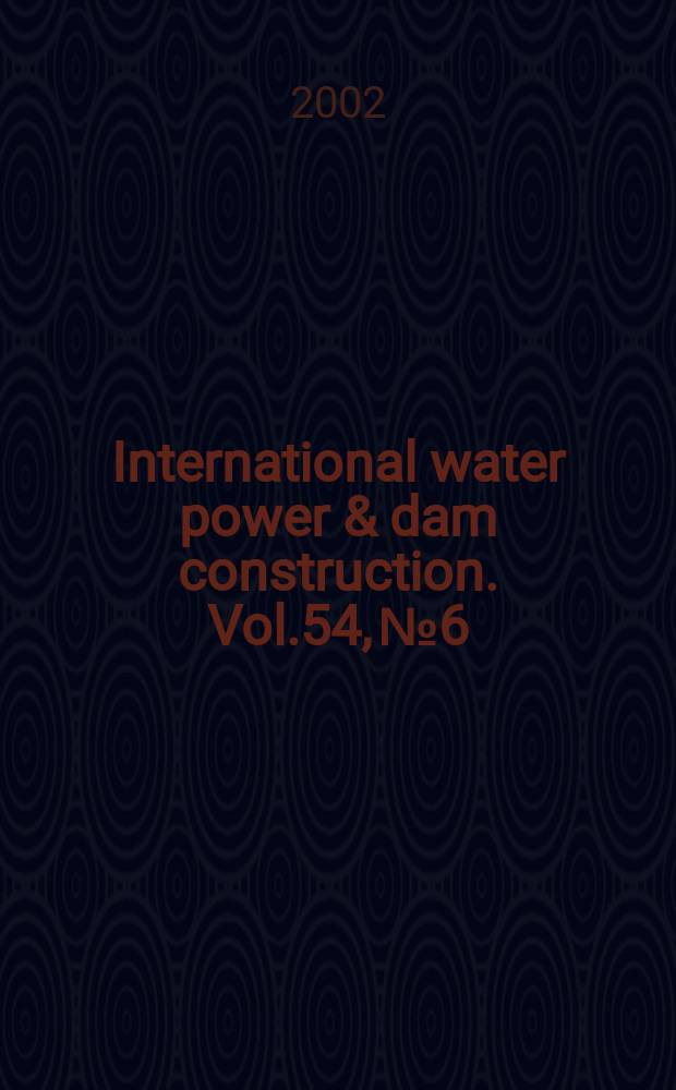 International water power & dam construction. Vol.54, №6