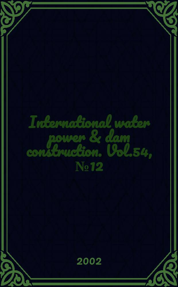 International water power & dam construction. Vol.54, №12