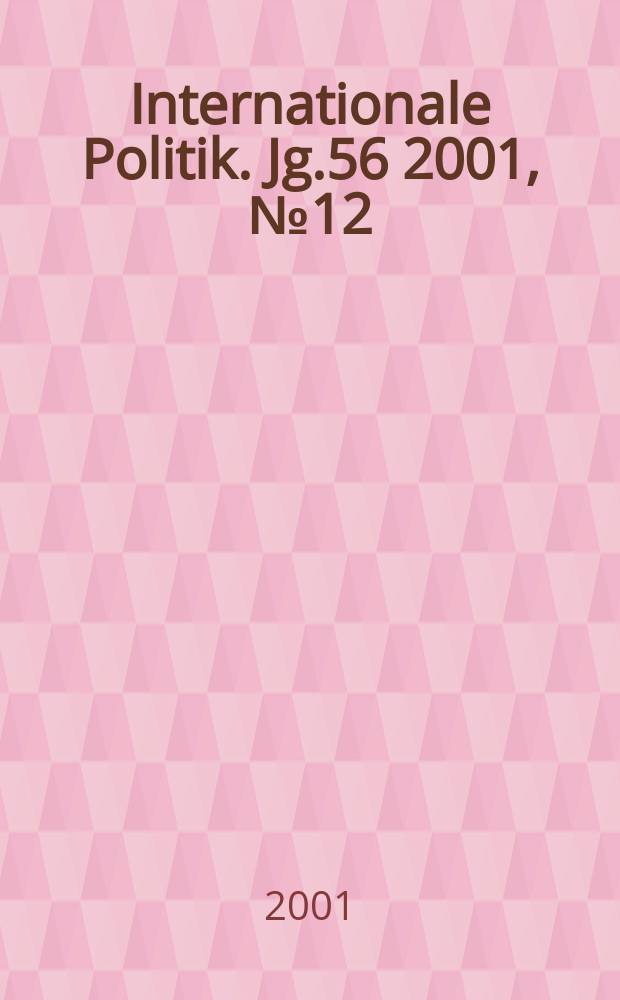 Internationale Politik. Jg.56 2001, №12