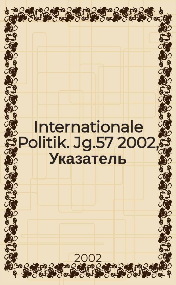 Internationale Politik. Jg.57 2002, Указатель