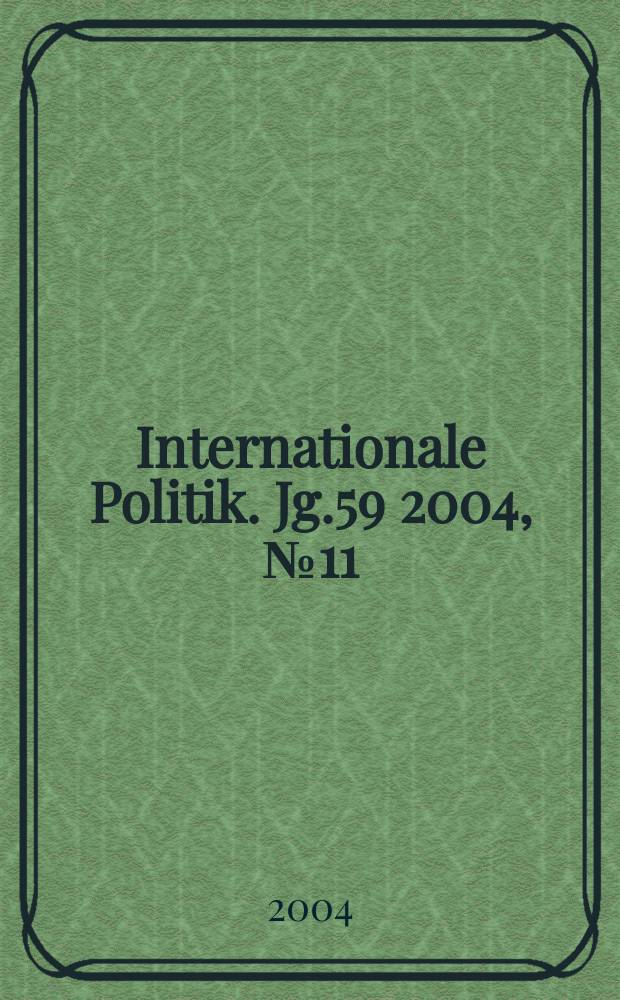 Internationale Politik. Jg.59 2004, №11/12