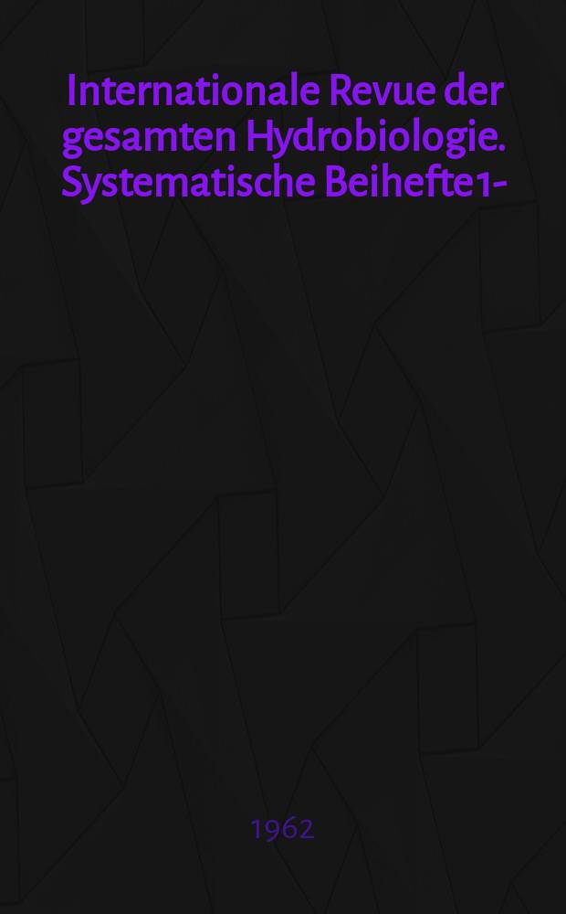 Internationale Revue der gesamten Hydrobiologie. Systematische Beihefte 1-