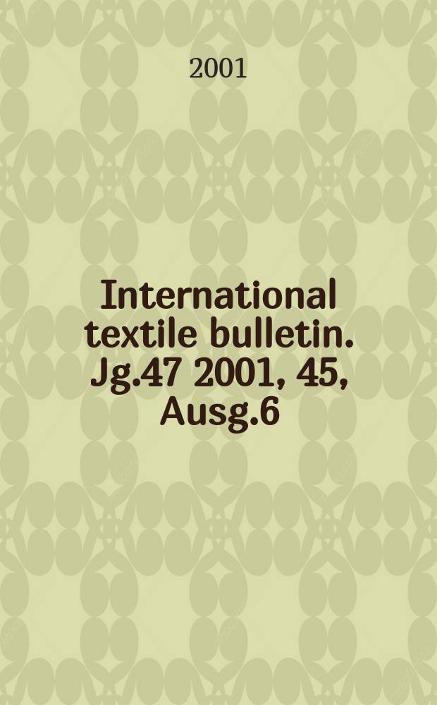 International textile bulletin. Jg.47 2001, 45, Ausg.6