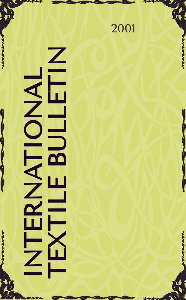 International textile bulletin : Technologie, Maschinen, Produktion u. Zubehör für die Vliesstoffindustne, techn. Textilien, Endprodukte u. Trends. Jg.47 2001, Quartal 4