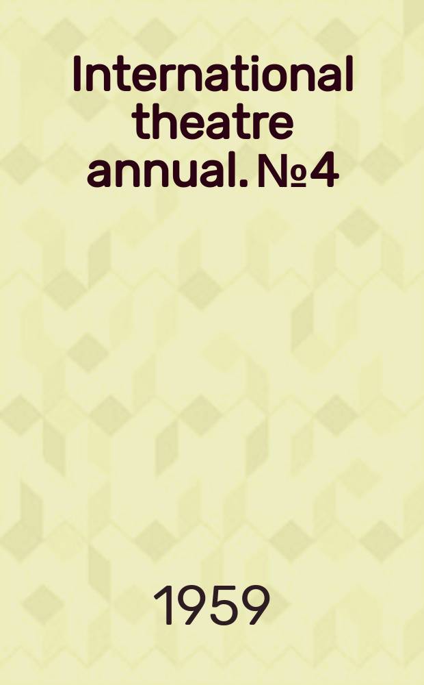 International theatre annual. №4 : (American ed.)