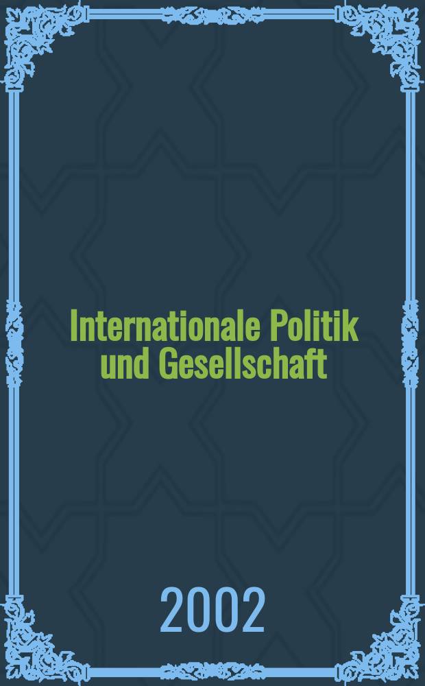 Internationale Politik und Gesellschaft = Hrsg. von der Friedrich- Ebert- Stiftung