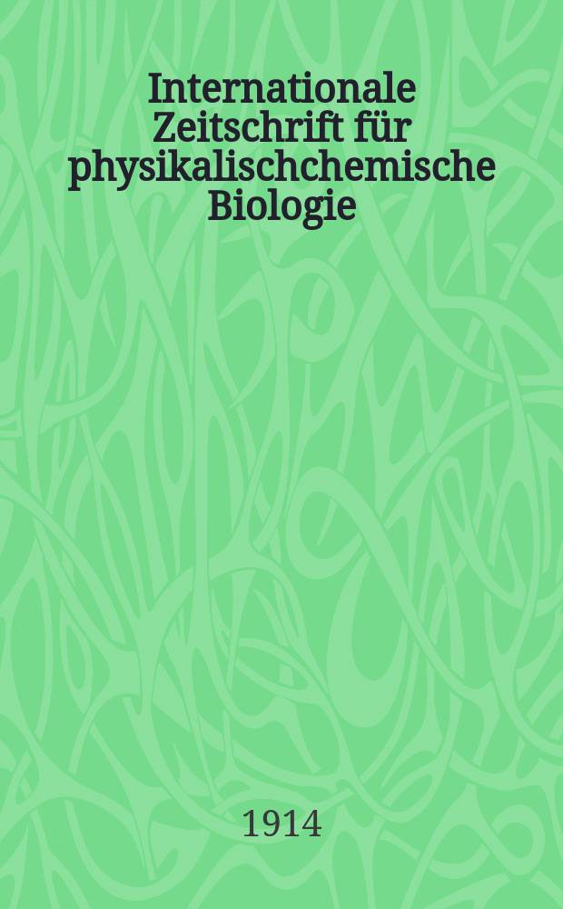 Internationale Zeitschrift für physikalischchemische Biologie
