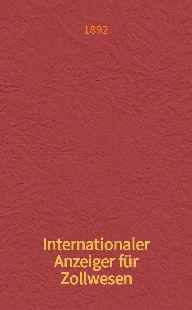 Internationaler Anzeiger für Zollwesen : Organ des internationalen Vereins für Veröffentlichung von Zolltarifen. H.27, 1892/1893 : Mexico