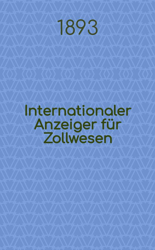 Internationaler Anzeiger für Zollwesen : Organ des internationalen Vereins für Veröffentlichung von Zolltarifen. H.74, 1893/1894 : Bulgarien
