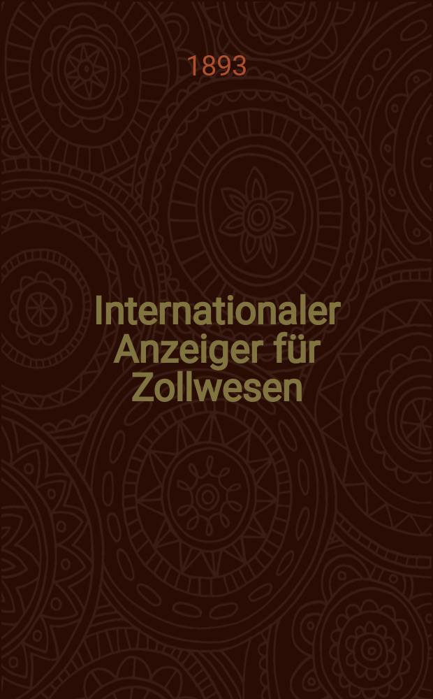 Internationaler Anzeiger für Zollwesen : Organ des internationalen Vereins für Veröffentlichung von Zolltarifen. H.89, 1893/1894 : Tunesien