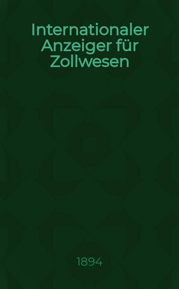 Internationaler Anzeiger für Zollwesen : Organ des internationalen Vereins für Veröffentlichung von Zolltarifen. H.101, 1894/1895 : Bolivia