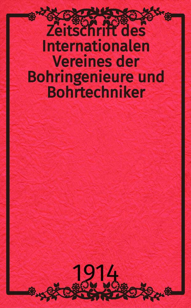 Zeitschrift des Internationalen Vereines der Bohringenieure und Bohrtechniker
