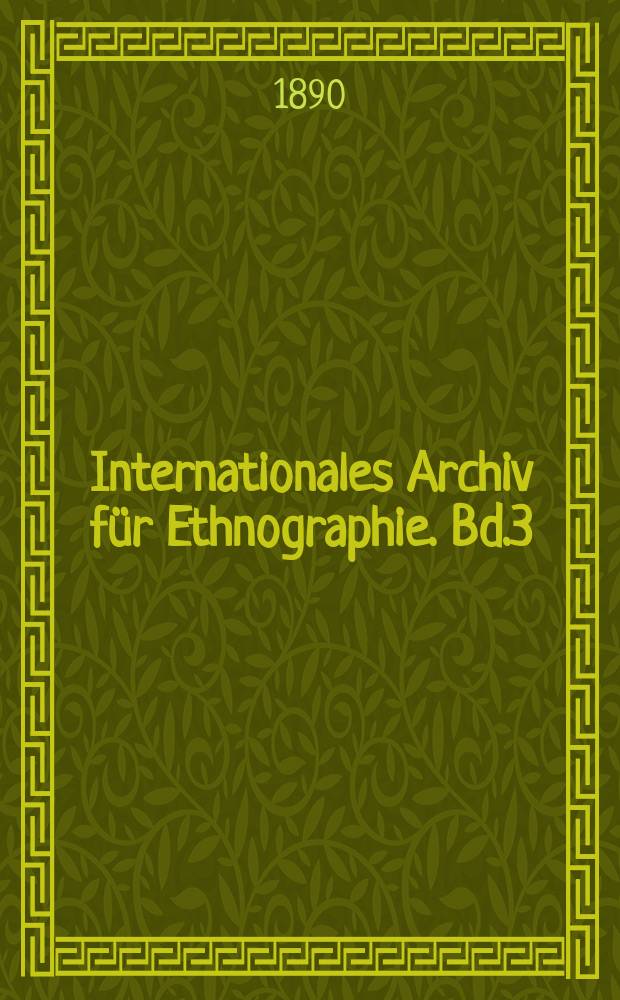 Internationales Archiv für Ethnographie. Bd.3