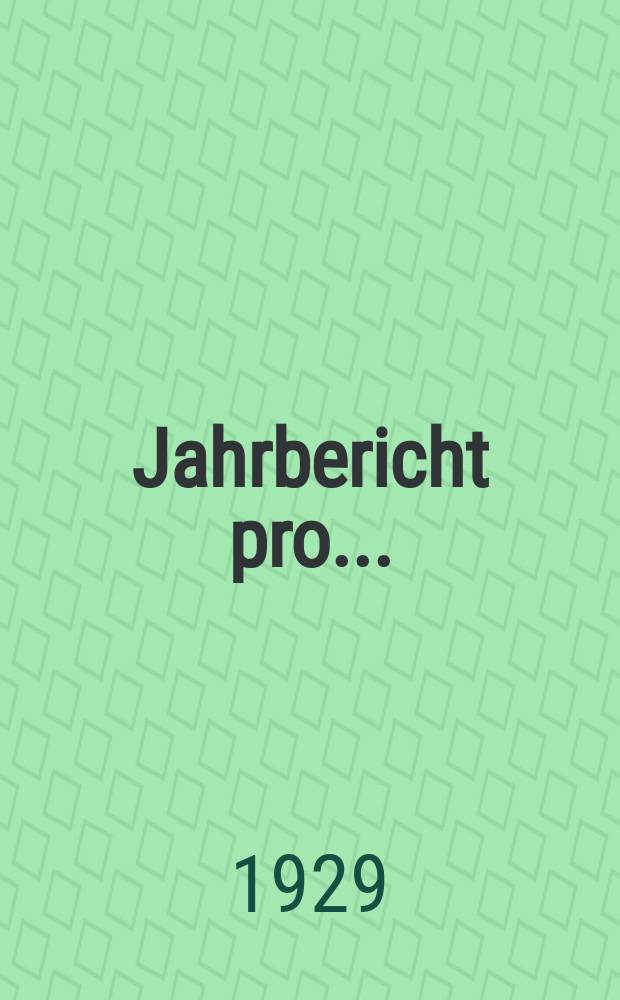 Jahrbericht pro ...