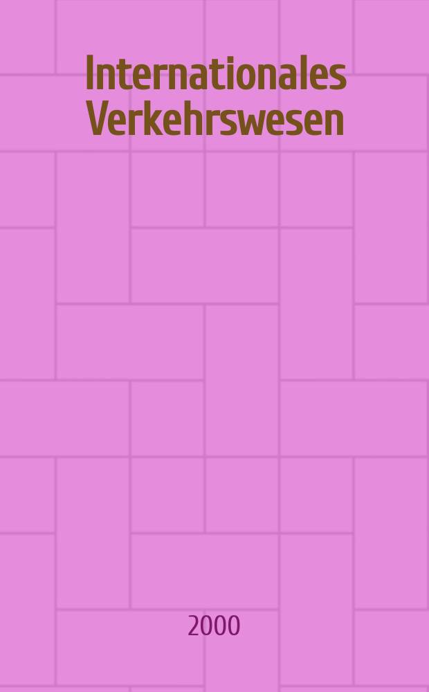 Internationales Verkehrswesen : Fachztschr. für Information und Kommunikation im Verkehr. Jg.52 2000, H.3