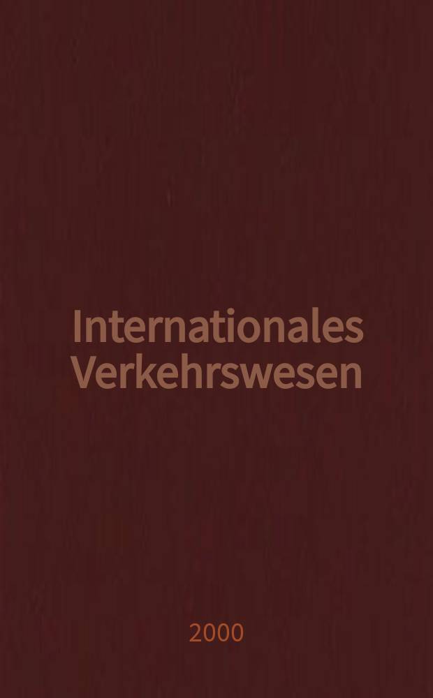 Internationales Verkehrswesen : Fachztschr. für Information und Kommunikation im Verkehr. Jg.52 2000, H.10