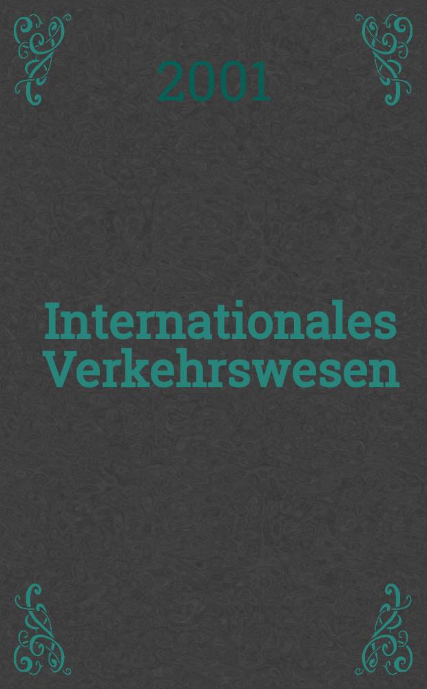 Internationales Verkehrswesen : Fachztschr. für Information und Kommunikation im Verkehr. Jg.53 2001, H.6