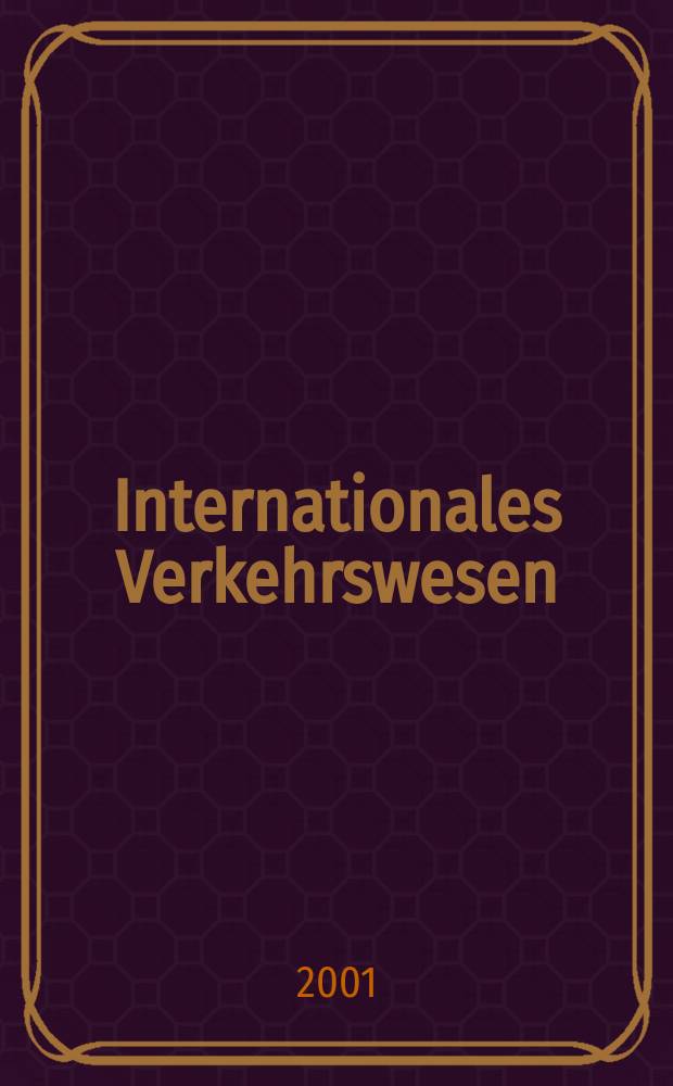 Internationales Verkehrswesen : Fachztschr. für Information und Kommunikation im Verkehr. Jg.53 2001, H.12