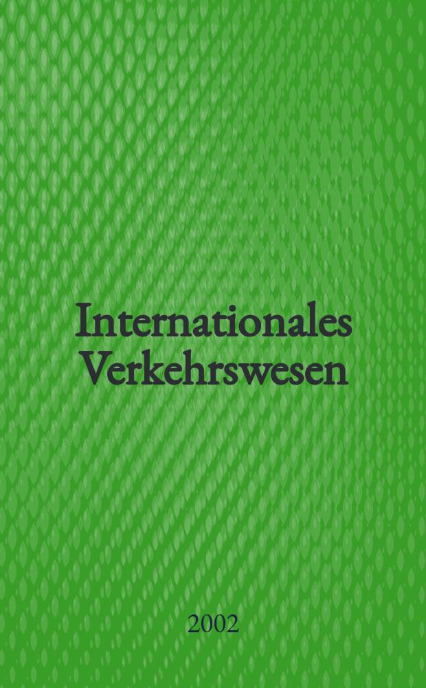 Internationales Verkehrswesen : Fachztschr. für Information und Kommunikation im Verkehr. Jg.54 2002, H.4