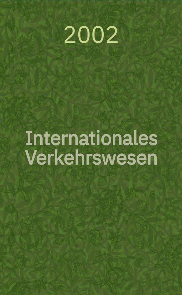 Internationales Verkehrswesen : Fachztschr. für Information und Kommunikation im Verkehr. Jg.54 2002, H.5