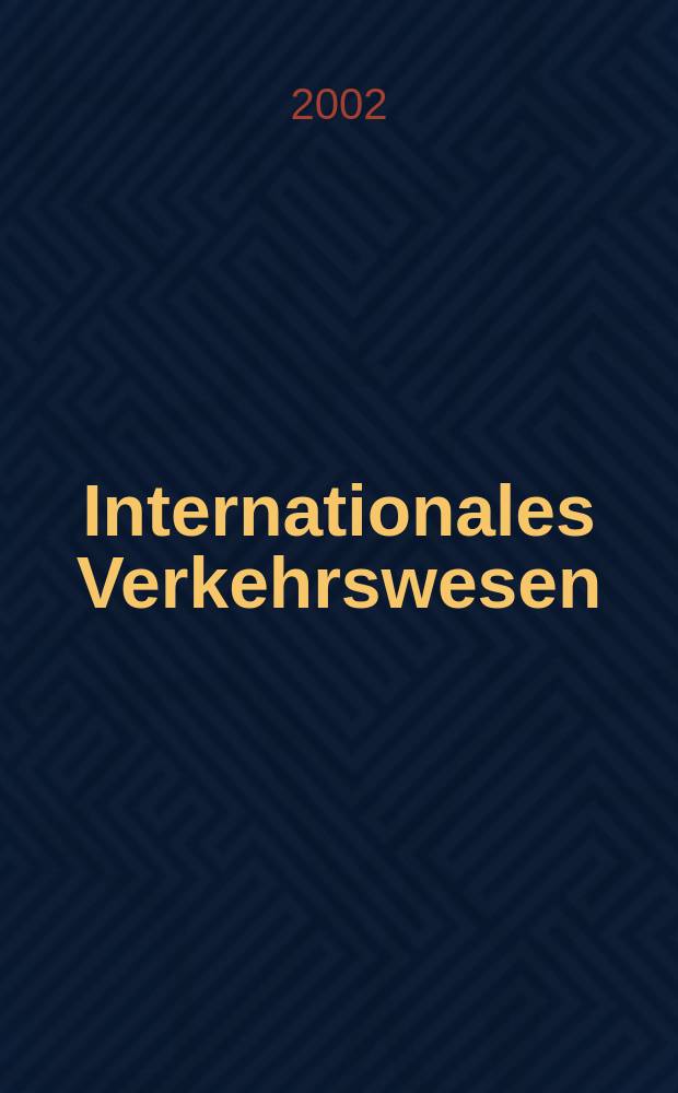 Internationales Verkehrswesen : Fachztschr. für Information und Kommunikation im Verkehr. Jg.54 2002, H.9