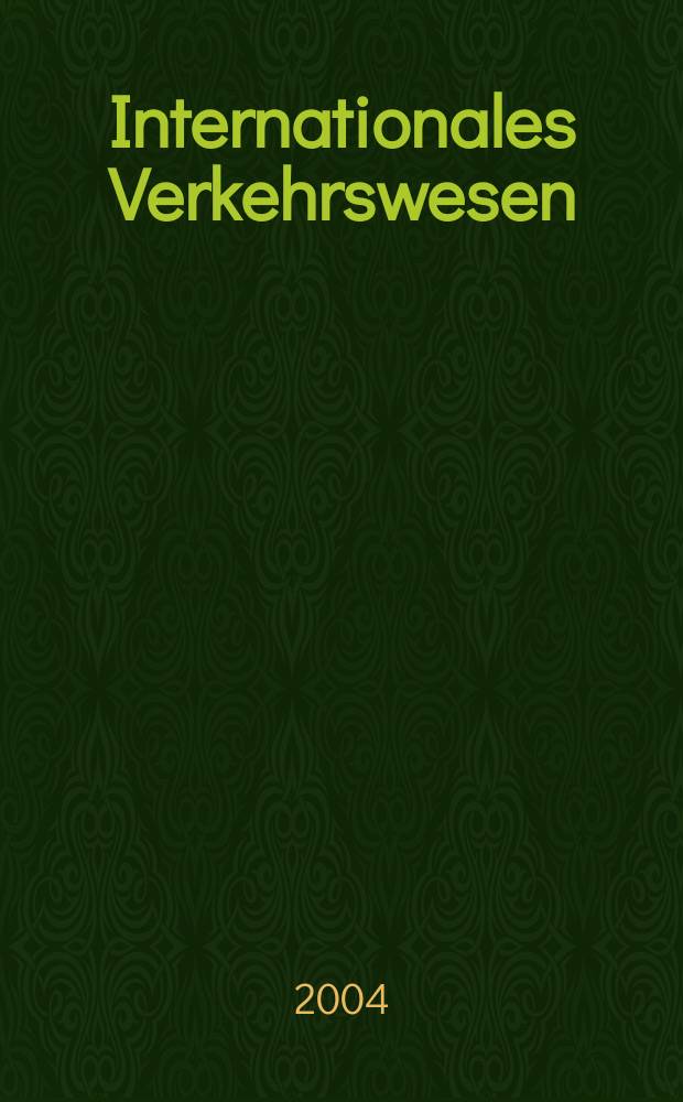 Internationales Verkehrswesen : Fachztschr. für Information und Kommunikation im Verkehr. Jg.56 2004, H.6